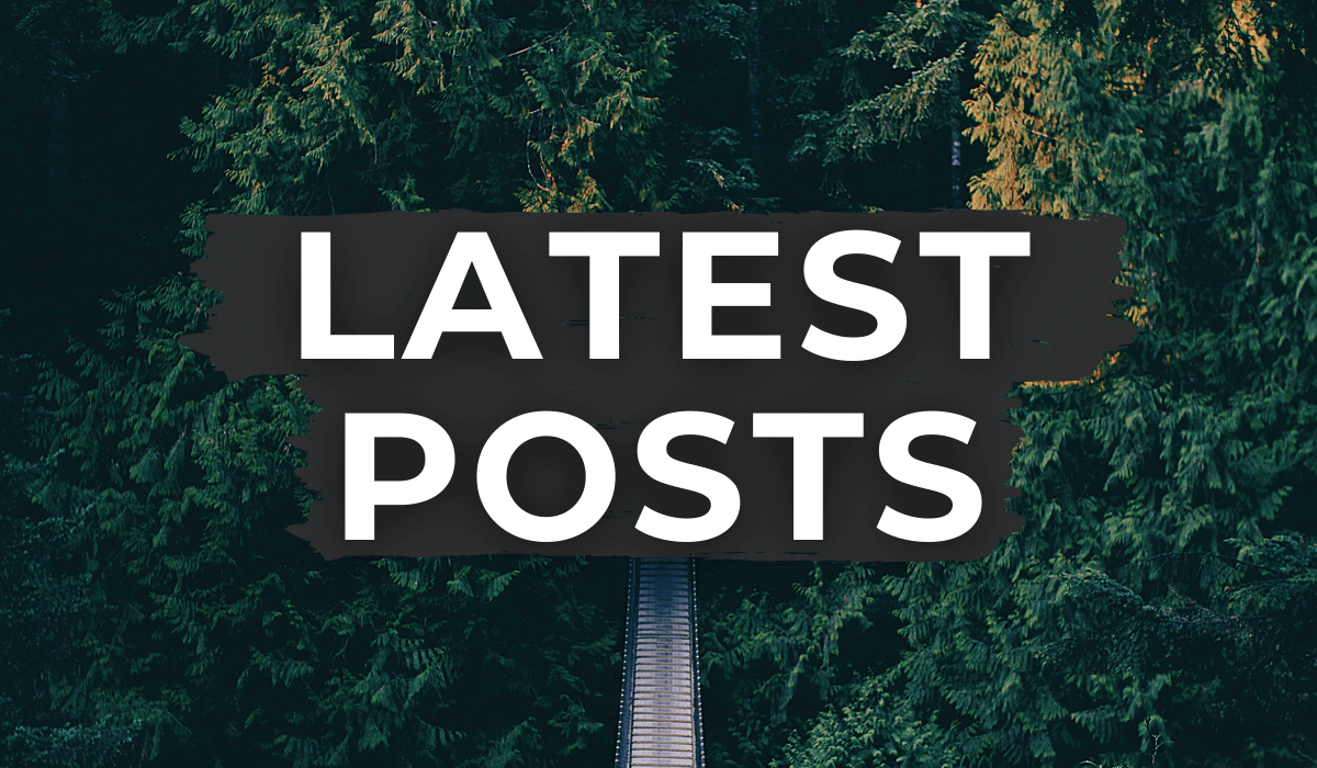 bridge through green trees with "LATEST POSTS" written in white across the photo